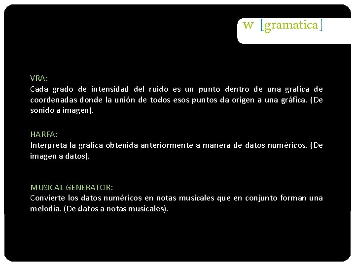 w [gramatica] VRA: Cada grado de intensidad del ruido es un punto dentro de