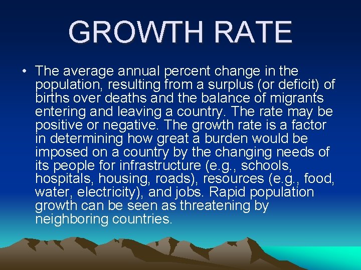 GROWTH RATE • The average annual percent change in the population, resulting from a