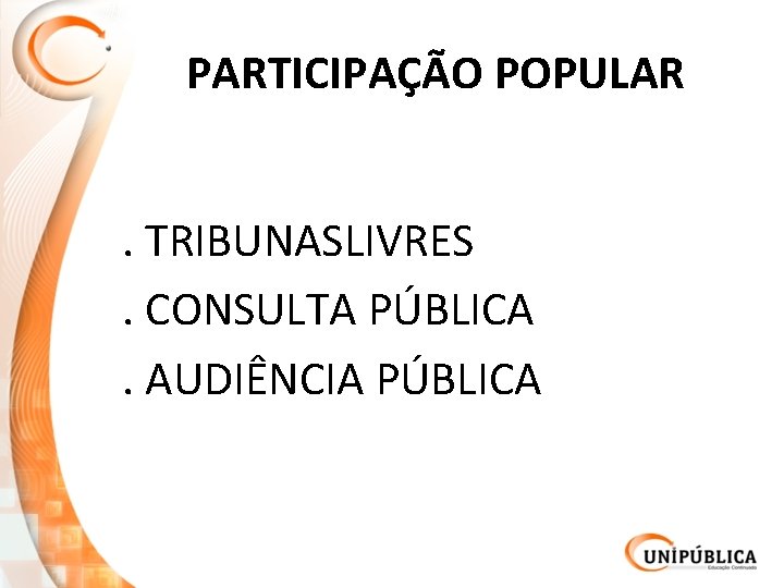 PARTICIPAÇÃO POPULAR. TRIBUNASLIVRES. CONSULTA PÚBLICA. AUDIÊNCIA PÚBLICA 