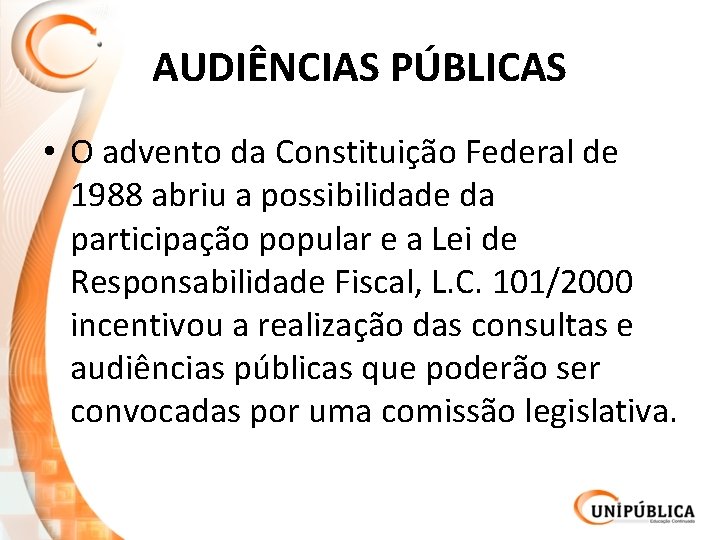 AUDIÊNCIAS PÚBLICAS • O advento da Constituição Federal de 1988 abriu a possibilidade da