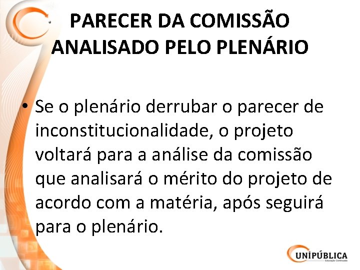 PARECER DA COMISSÃO ANALISADO PELO PLENÁRIO • Se o plenário derrubar o parecer de