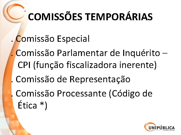 COMISSÕES TEMPORÁRIAS. Comissão Especial. Comissão Parlamentar de Inquérito – CPI (função fiscalizadora inerente). Comissão