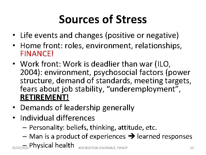 Sources of Stress • Life events and changes (positive or negative) • Home front:
