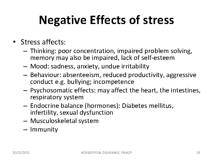 Negative Effects of stress • Stress affects: – Thinking: poor concentration, impaired problem solving,