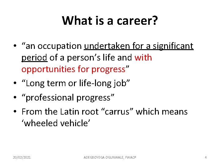What is a career? • “an occupation undertaken for a significant period of a