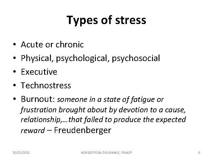 Types of stress • • • Acute or chronic Physical, psychological, psychosocial Executive Technostress