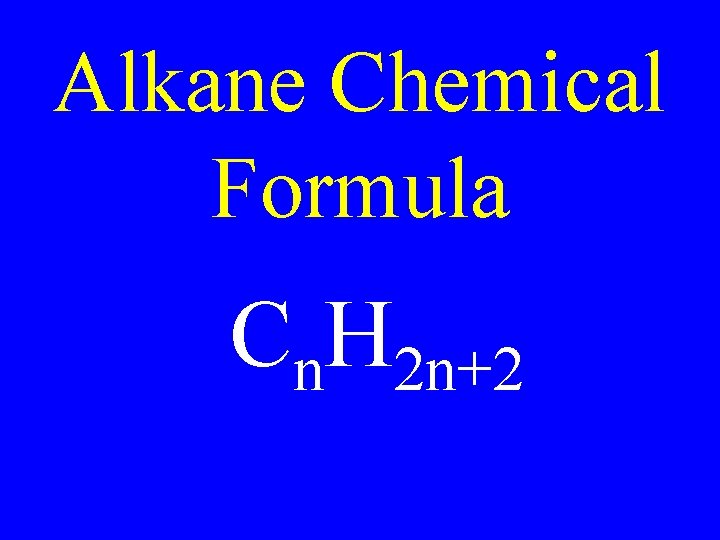 Alkane Chemical Formula Cn. H 2 n+2 