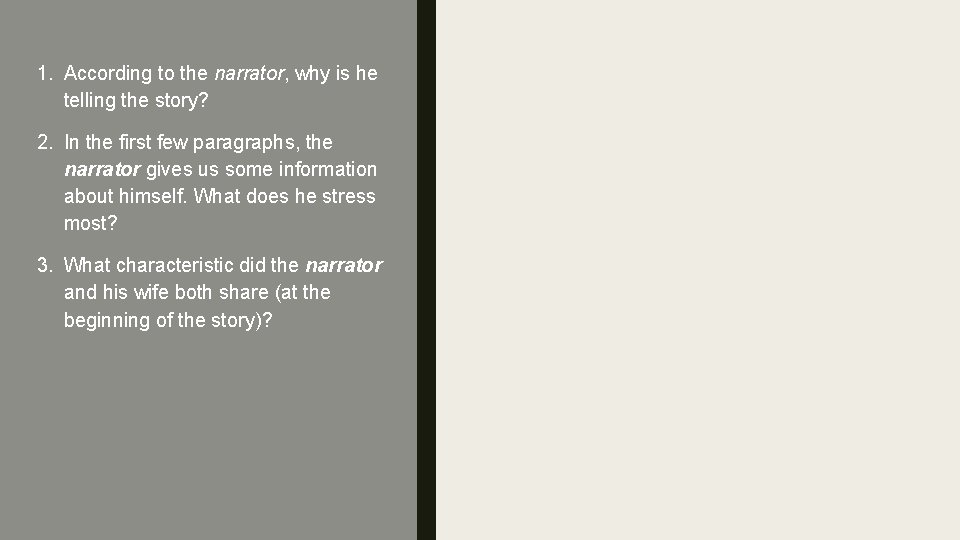 1. According to the narrator, why is he telling the story? 2. In the