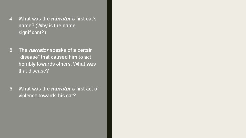 4. What was the narrator’s first cat’s name? (Why is the name significant? )