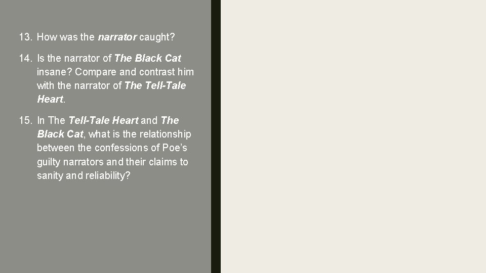 13. How was the narrator caught? 14. Is the narrator of The Black Cat