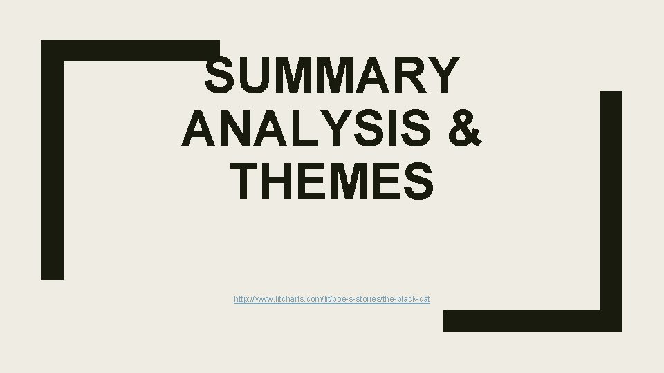 SUMMARY ANALYSIS & THEMES http: //www. litcharts. com/lit/poe-s-stories/the-black-cat 