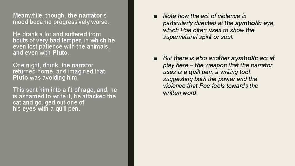 Meanwhile, though, the narrator’s mood became progressively worse. He drank a lot and suffered