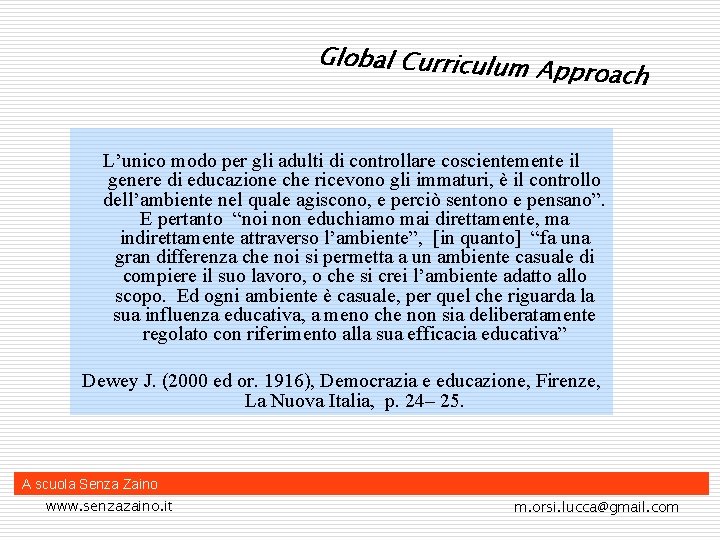 Global Curriculum Approach L’unico modo per gli adulti di controllare coscientemente il genere di