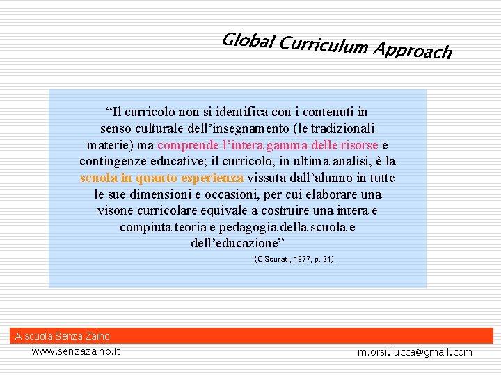 Global Curriculum Approach “Il curricolo non si identifica con i contenuti in senso culturale