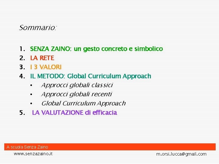 Sommario: 1. 2. 3. 4. SENZA ZAINO: un gesto concreto e simbolico LA RETE