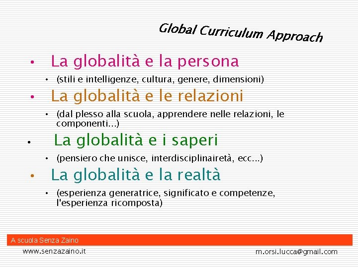 Global Curriculum Approach • La globalità e la persona • (stili e intelligenze, cultura,