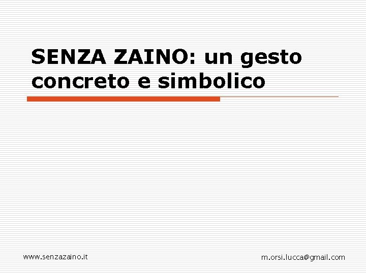 SENZA ZAINO: un gesto concreto e simbolico www. senzazaino. it m. orsi. lucca@gmail. com