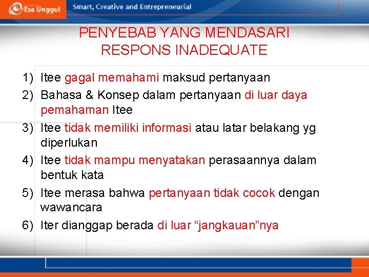 PENYEBAB YANG MENDASARI RESPONS INADEQUATE 1) Itee gagal memahami maksud pertanyaan 2) Bahasa &