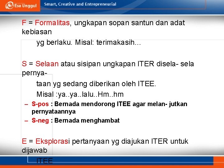 F = Formalitas, ungkapan sopan santun dan adat kebiasan yg berlaku. Misal: terimakasih… S