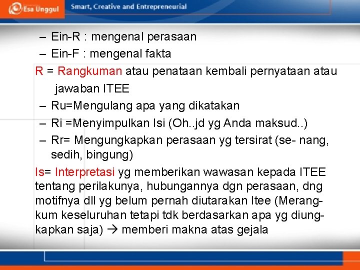 – Ein-R : mengenal perasaan – Ein-F : mengenal fakta R = Rangkuman atau