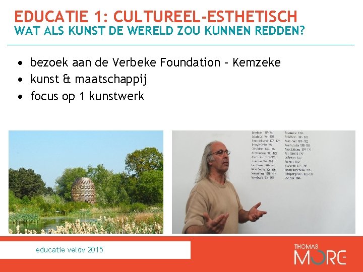 EDUCATIE 1: CULTUREEL-ESTHETISCH WAT ALS KUNST DE WERELD ZOU KUNNEN REDDEN? • bezoek aan