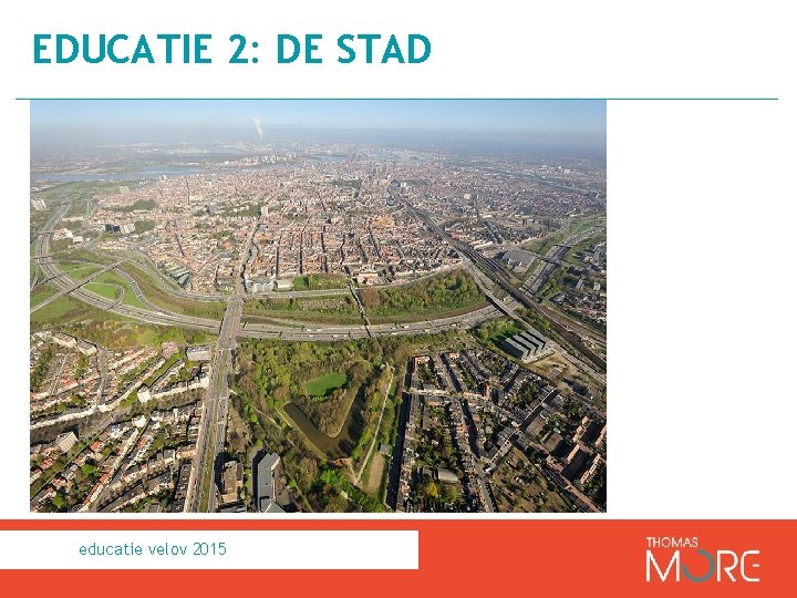 EDUCATIE 2: DE STAD educatie velov 2015 