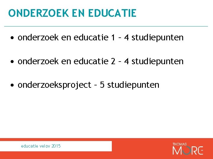 ONDERZOEK EN EDUCATIE • onderzoek en educatie 1 – 4 studiepunten • onderzoek en