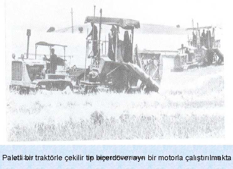 20. 2. 2021 DR. biçerdöver MEHMET FIRAT BARAN 39 Paletli bir traktörle çekilir tip