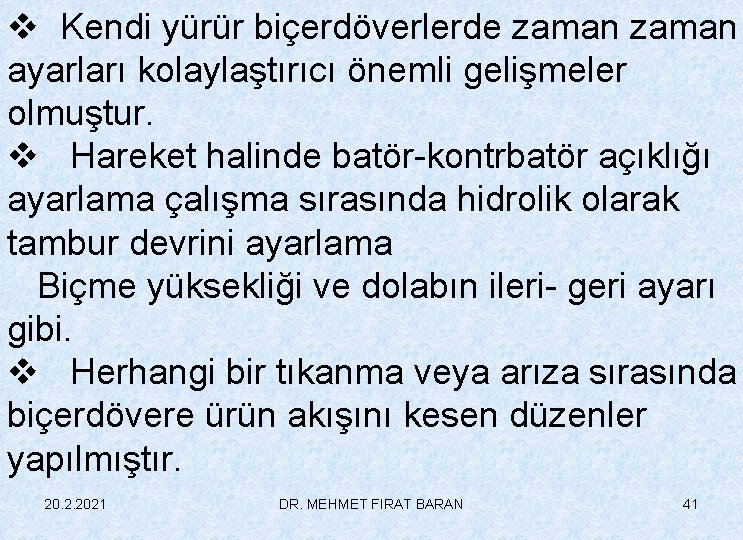 v Kendi yürür biçerdöverlerde zaman ayarları kolaylaştırıcı önemli gelişmeler olmuştur. v Hareket halinde batör-kontrbatör