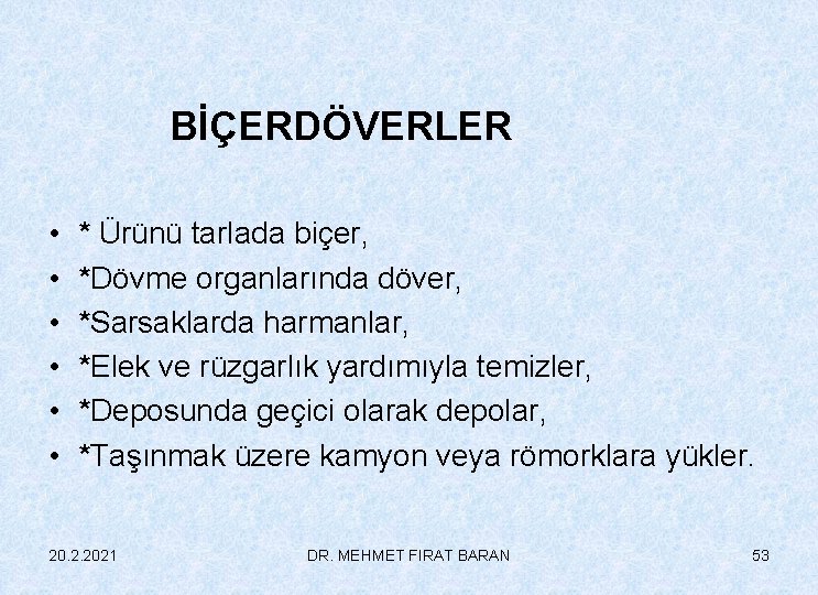 BİÇERDÖVERLER • • • * Ürünü tarlada biçer, *Dövme organlarında döver, *Sarsaklarda harmanlar, *Elek