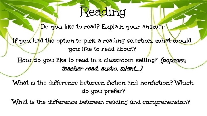 Reading Do you like to read? Explain your answer. If you had the option