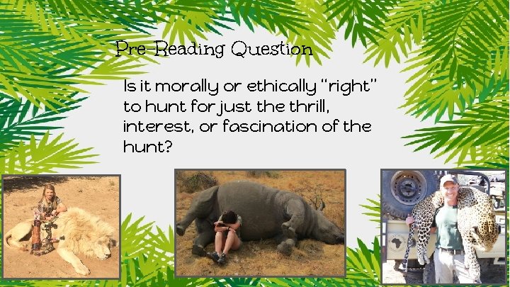 Pre-Reading Question Is it morally or ethically “right” to hunt for just the thrill,