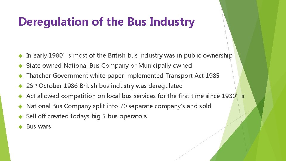 Deregulation of the Bus Industry In early 1980’s most of the British bus industry