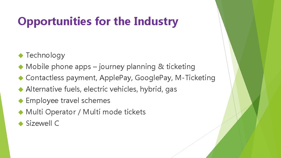 Opportunities for the Industry Technology Mobile phone apps – journey planning & ticketing Contactless