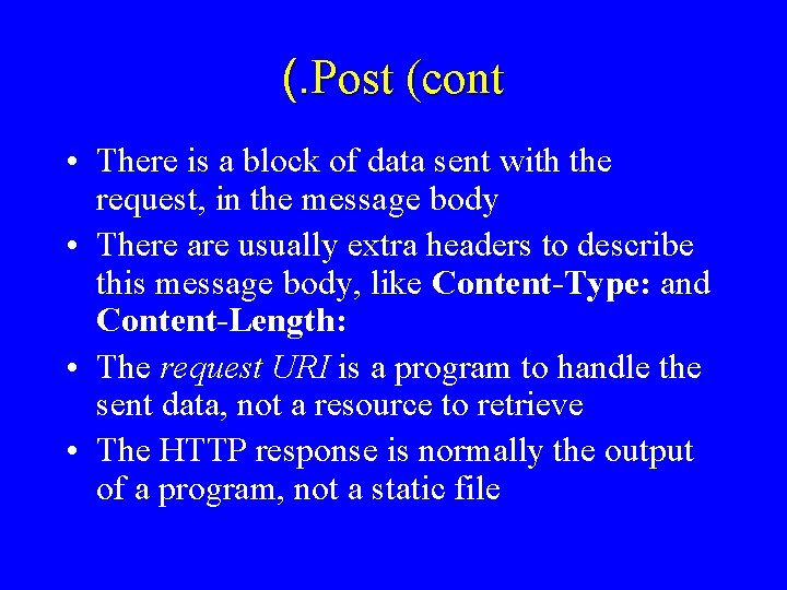 (. Post (cont • There is a block of data sent with the request,