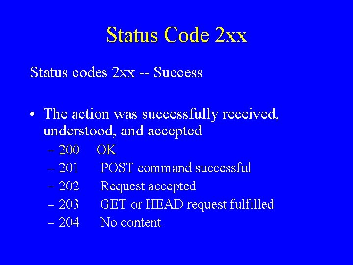 Status Code 2 xx Status codes 2 xx -- Success • The action was