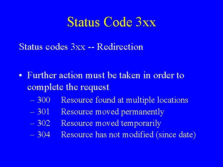 Status Code 3 xx Status codes 3 xx -- Redirection • Further action must