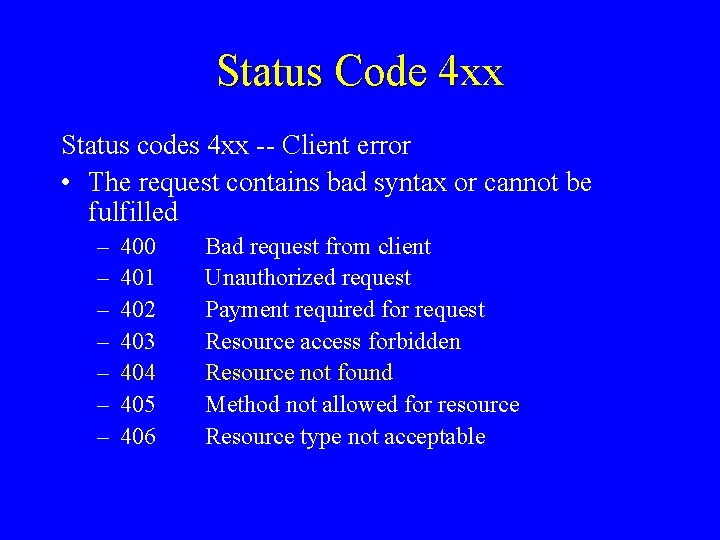 Status Code 4 xx Status codes 4 xx -- Client error • The request