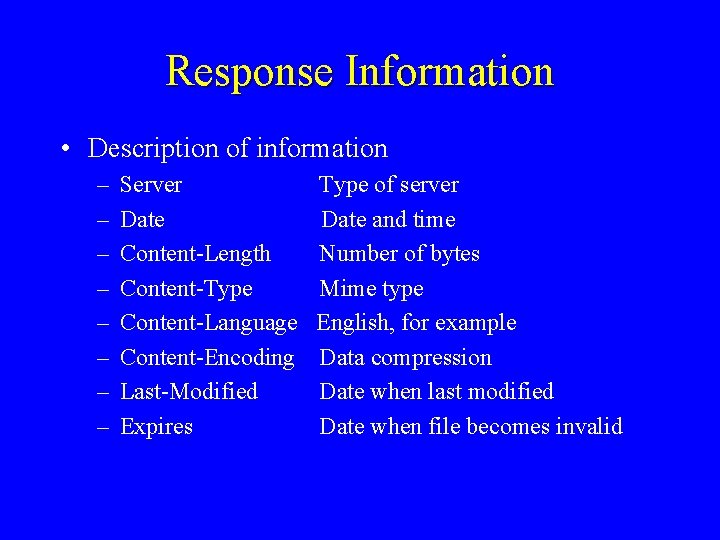 Response Information • Description of information – – – – Server Type of server