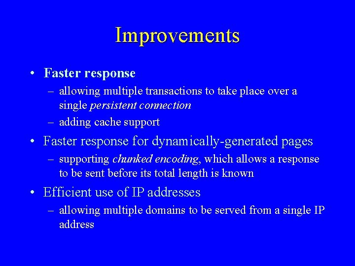 Improvements • Faster response – allowing multiple transactions to take place over a single