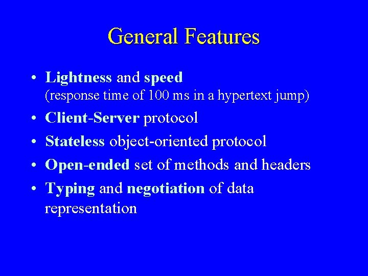 General Features • Lightness and speed (response time of 100 ms in a hypertext