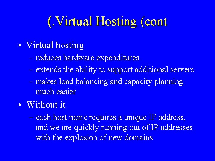 (. Virtual Hosting (cont • Virtual hosting – reduces hardware expenditures – extends the