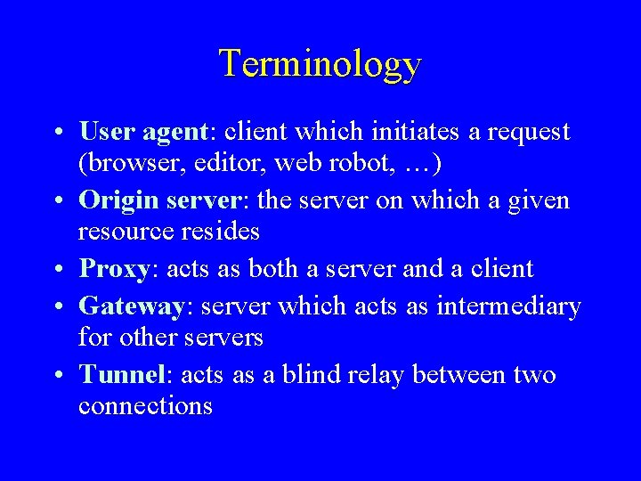 Terminology • User agent: client which initiates a request (browser, editor, web robot, …)