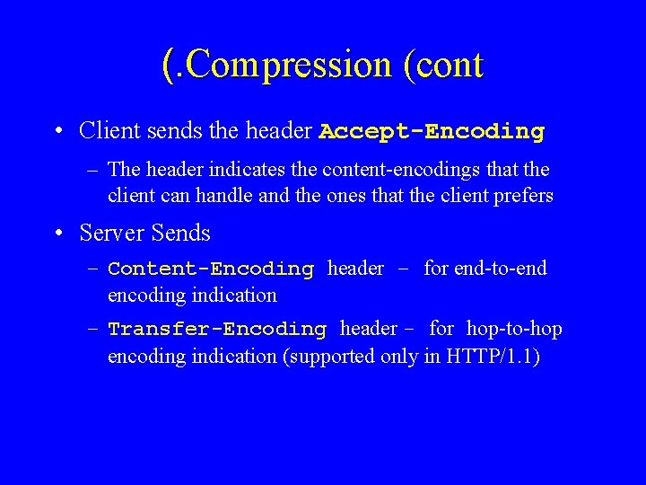 (. Compression (cont • Client sends the header Accept-Encoding – The header indicates the