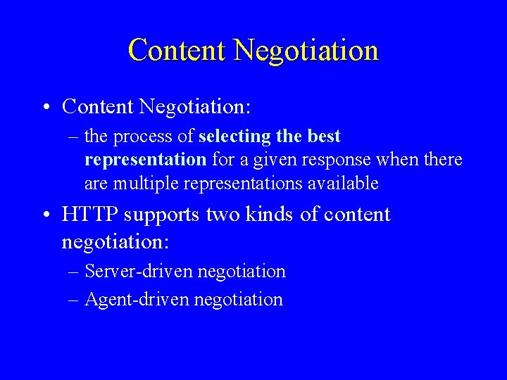 Content Negotiation • Content Negotiation: – the process of selecting the best representation for