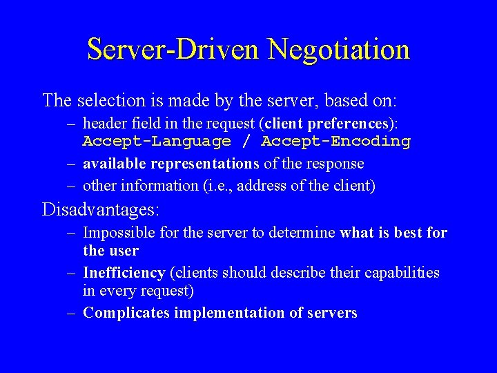 Server-Driven Negotiation The selection is made by the server, based on: – header field