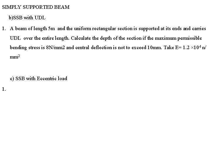 SIMPLY SUPPORTED BEAM b)SSB with UDL 1. A beam of length 5 m and SIMPLY SUPPORTED BEAM b)SSB with UDL 1. A beam of length 5 m and