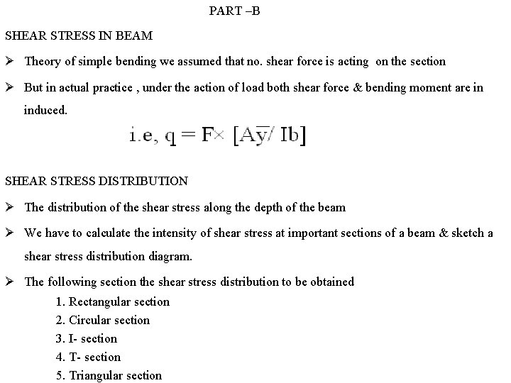 PART –B SHEAR STRESS IN BEAM Theory of simple bending we assumed that no. PART –B SHEAR STRESS IN BEAM Theory of simple bending we assumed that no.