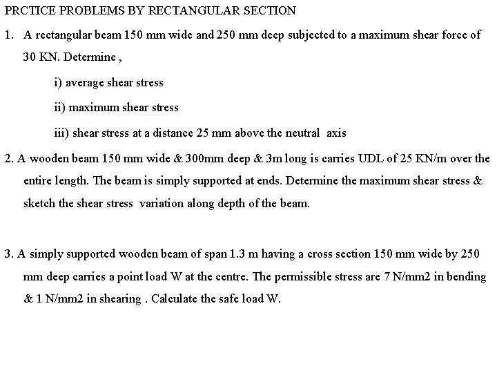 PRCTICE PROBLEMS BY RECTANGULAR SECTION 1. A rectangular beam 150 mm wide and 250 PRCTICE PROBLEMS BY RECTANGULAR SECTION 1. A rectangular beam 150 mm wide and 250