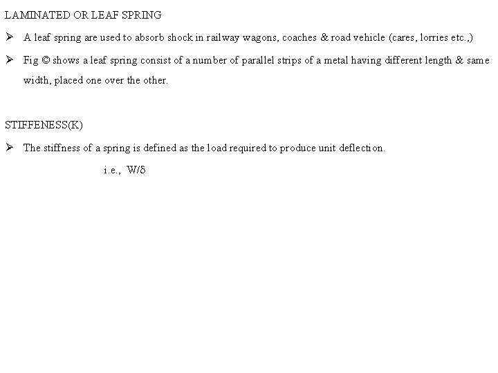 LAMINATED OR LEAF SPRING A leaf spring are used to absorb shock in railway LAMINATED OR LEAF SPRING A leaf spring are used to absorb shock in railway